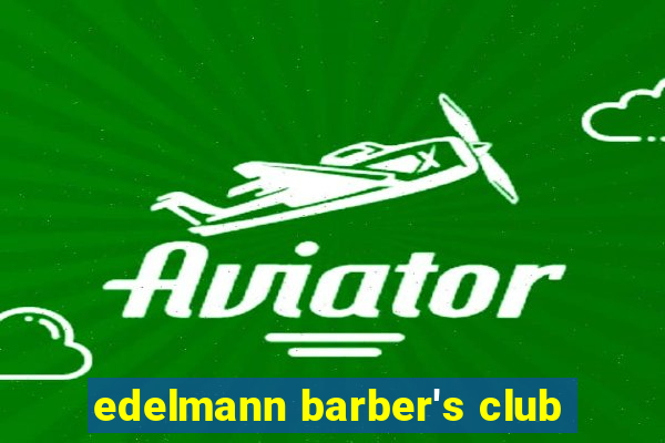 edelmann barber's club