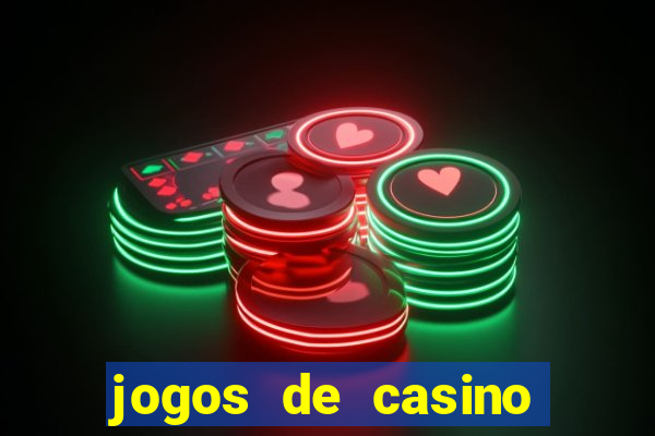 jogos de casino gratis ca莽a niqueis