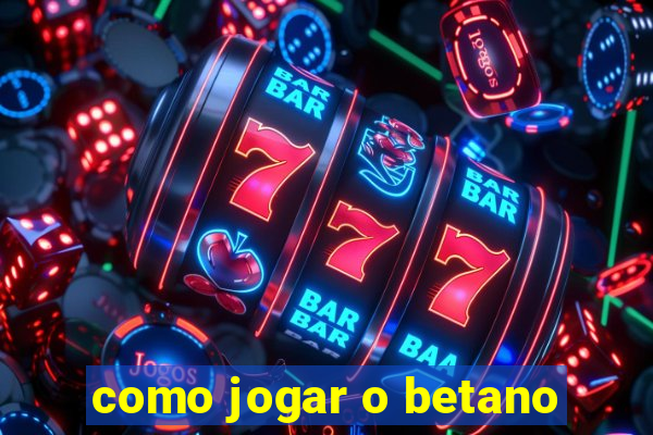 como jogar o betano