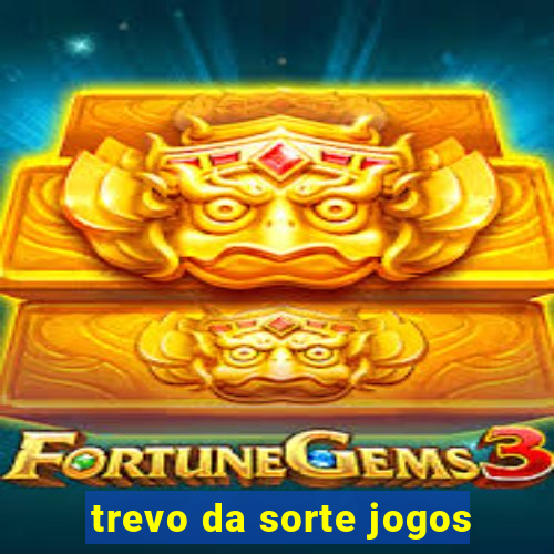 trevo da sorte jogos