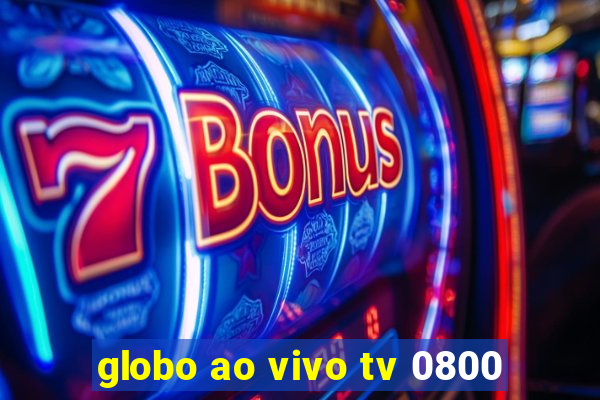 globo ao vivo tv 0800