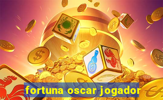 fortuna oscar jogador