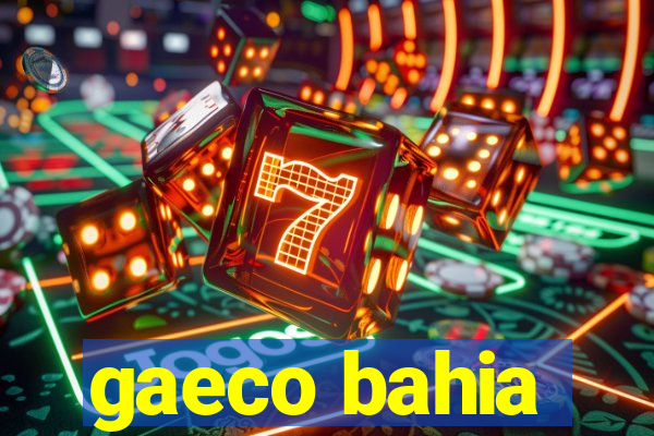 gaeco bahia