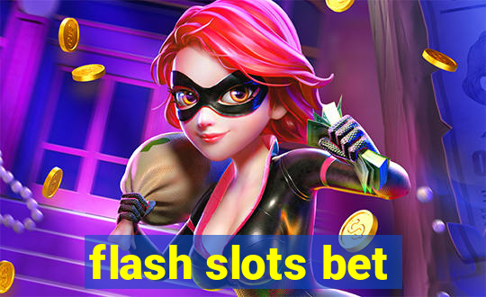 flash slots bet