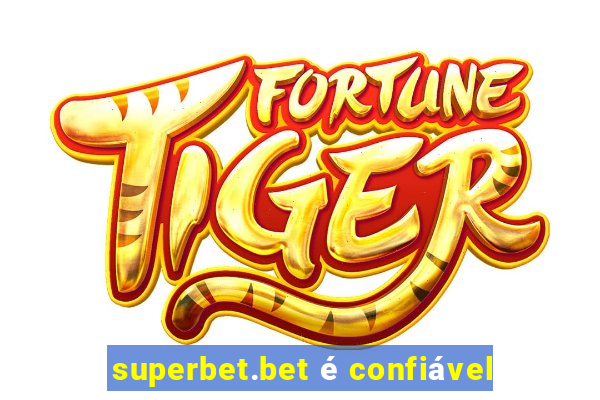 superbet.bet é confiável