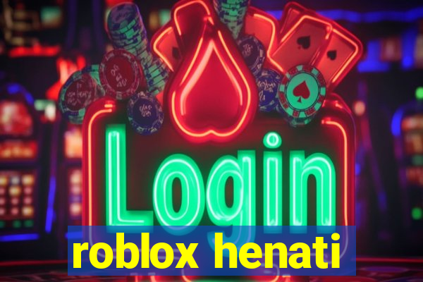 roblox henati