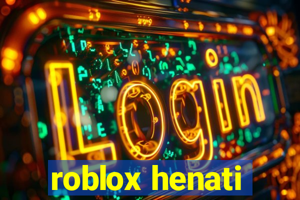 roblox henati