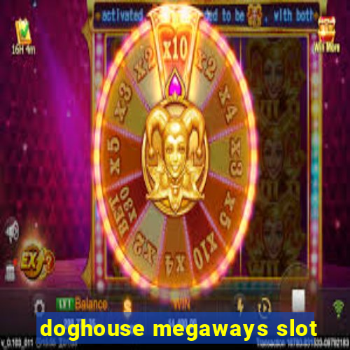 doghouse megaways slot