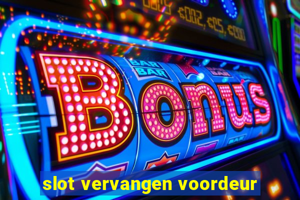 slot vervangen voordeur