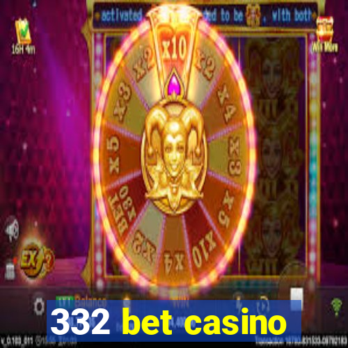 332 bet casino