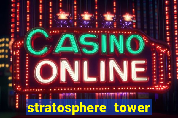 stratosphere tower hotel and casino