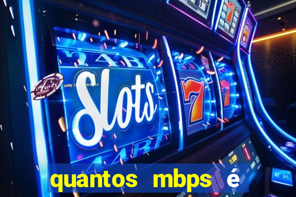 quantos mbps é bom para jogar