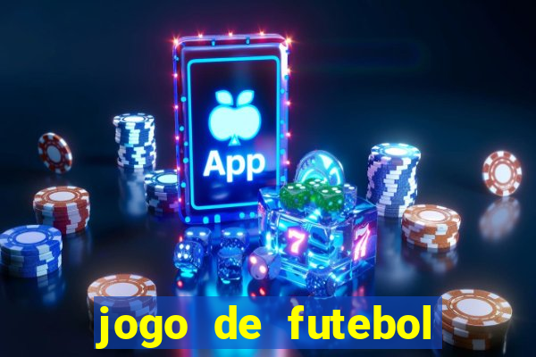 jogo de futebol com dinheiro infinito