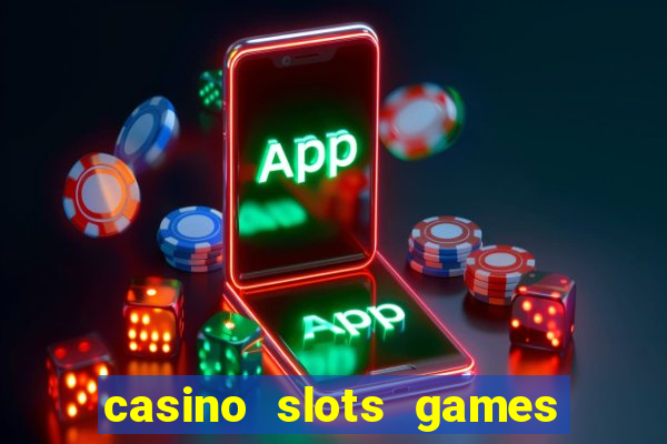 casino slots games for free