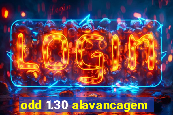 odd 1.30 alavancagem