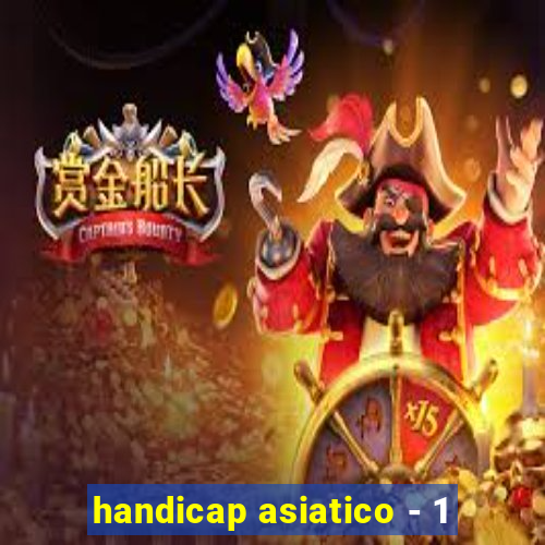 handicap asiatico - 1