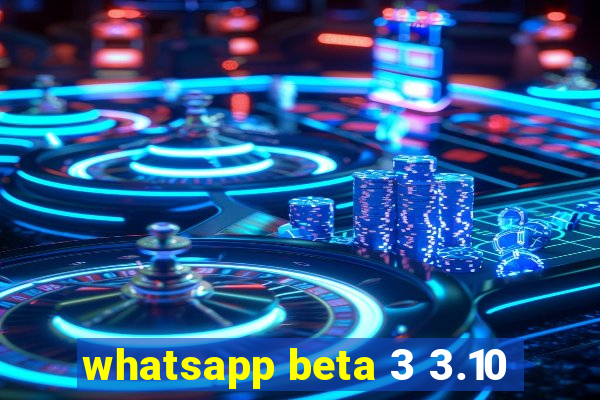 whatsapp beta 3 3.10