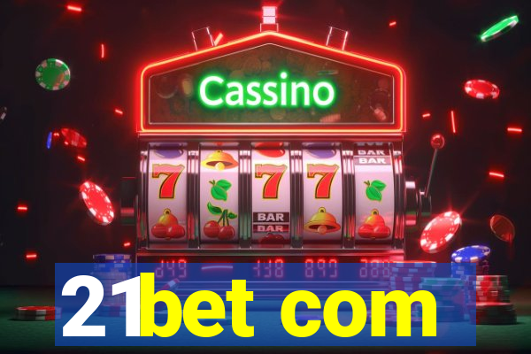 21bet com