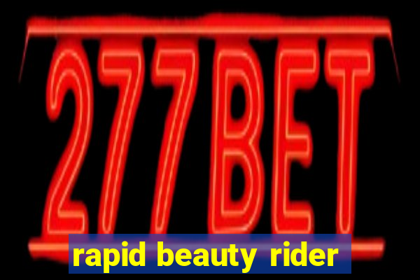 rapid beauty rider