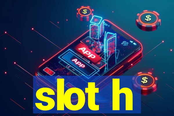 slot h