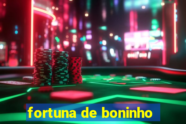 fortuna de boninho