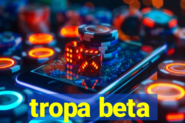 tropa beta