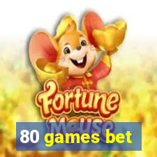 80 games bet