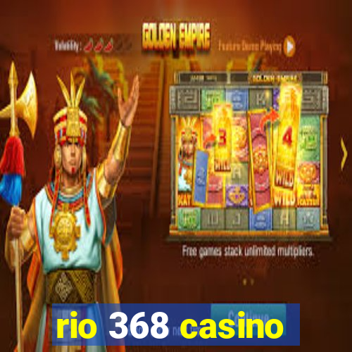 rio 368 casino