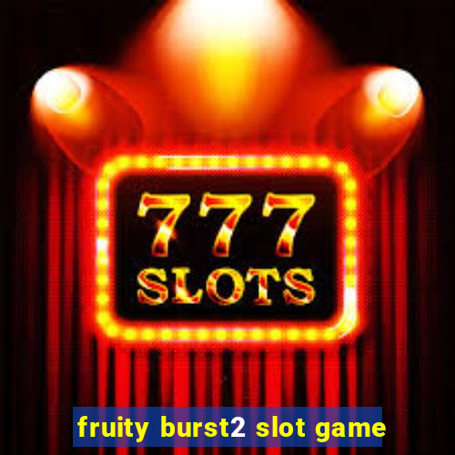 fruity burst2 slot game