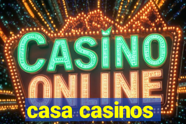 casa casinos