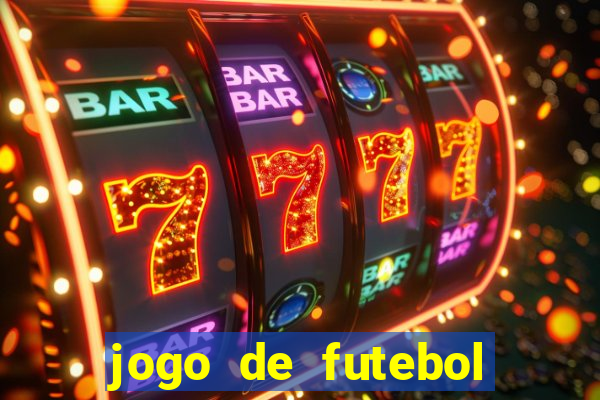 jogo de futebol dinheiro infinito