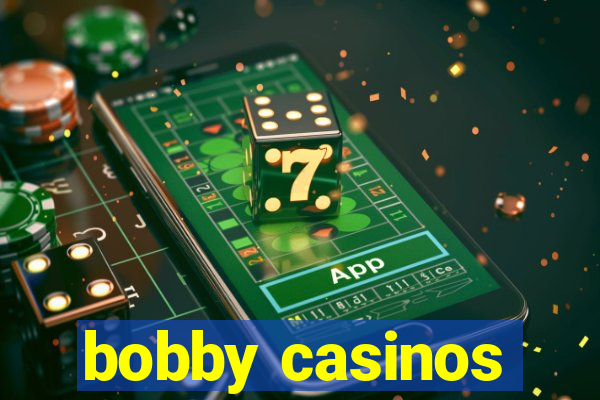 bobby casinos