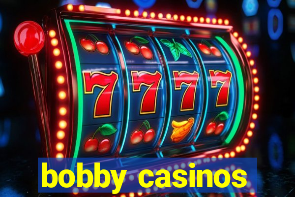 bobby casinos