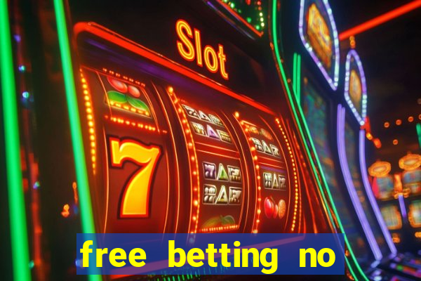 free betting no deposit required