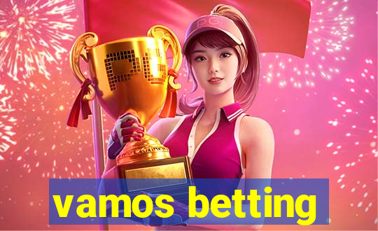 vamos betting