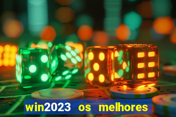 win2023 os melhores jogos de cassino