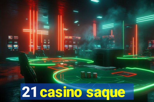 21 casino saque