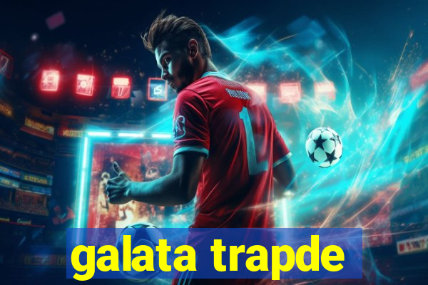 galata trapde