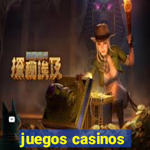 juegos casinos