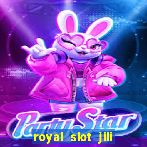 royal slot jili 777 club