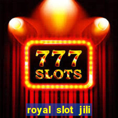 royal slot jili 777 club