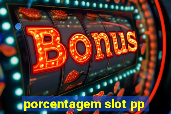 porcentagem slot pp