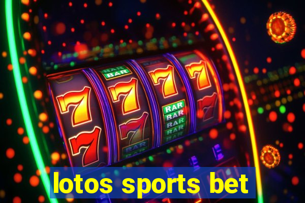 lotos sports bet