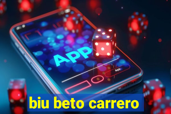 biu beto carrero