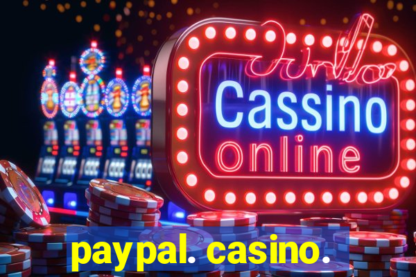 paypal. casino.