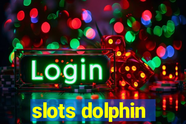 slots dolphin