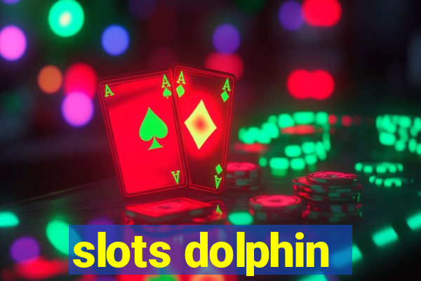 slots dolphin