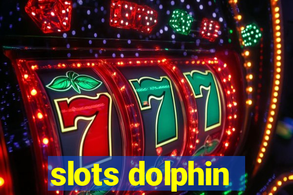 slots dolphin