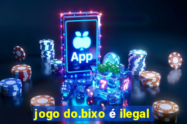 jogo do.bixo é ilegal