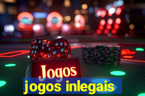 jogos inlegais